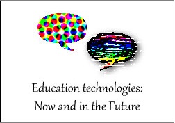 Education Technologies: Now and in the Future
